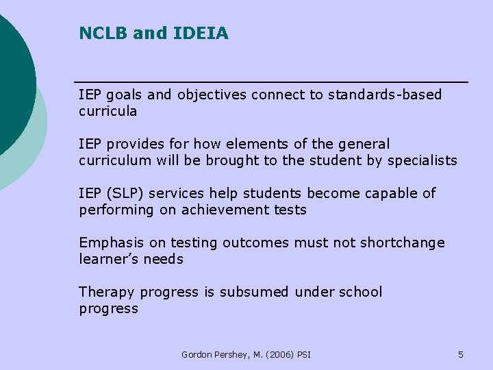 NCLB and IDEIA IEP goals and objectives connect to standards-based curricula IEP provides for NCLB and IDEIA IEP goals and objectives connect to standards-based curricula IEP provides for