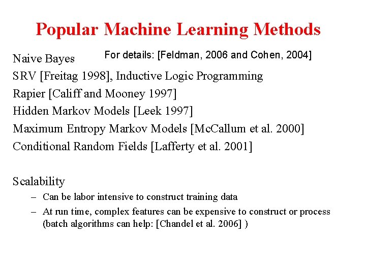 Popular Machine Learning Methods For details: [Feldman, 2006 and Cohen, 2004] Naive Bayes SRV