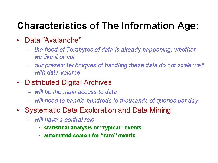 Characteristics of The Information Age: • Data “Avalanche” – the flood of Terabytes of