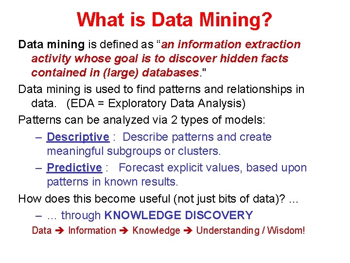 What is Data Mining? Data mining is defined as “an information extraction activity whose