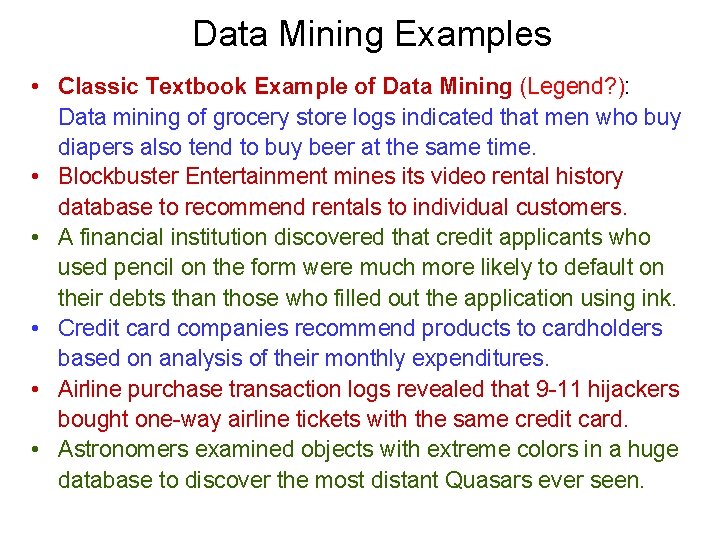 Data Mining Examples • Classic Textbook Example of Data Mining (Legend? ): Data mining