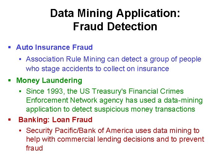 Data Mining Application: Fraud Detection § Auto Insurance Fraud • Association Rule Mining can