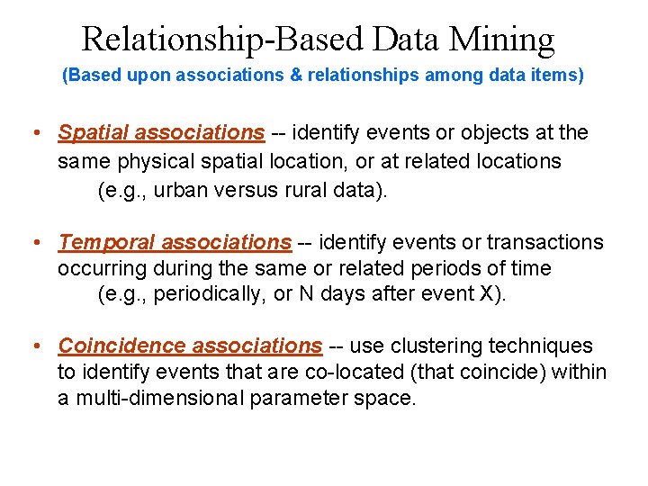 Relationship-Based Data Mining (Based upon associations & relationships among data items) • Spatial associations