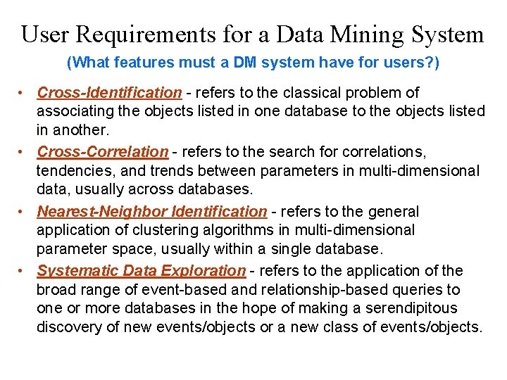 User Requirements for a Data Mining System (What features must a DM system have