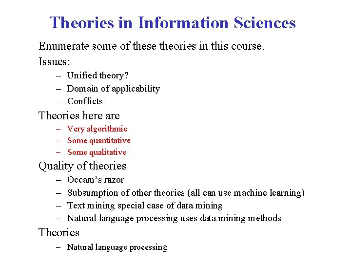 Theories in Information Sciences Enumerate some of these theories in this course. Issues: –