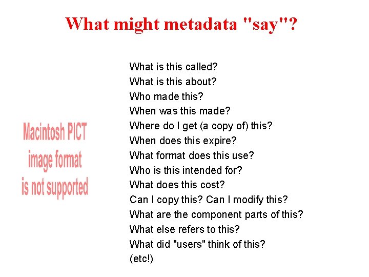 What might metadata "say"? What is this called? What is this about? Who made