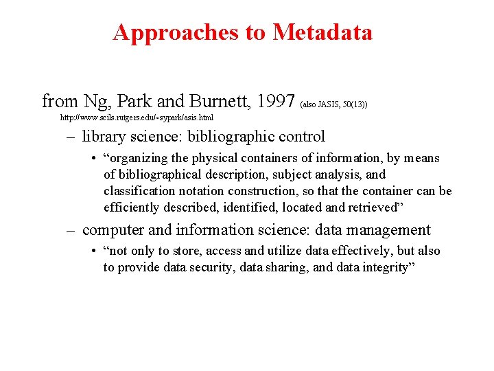 Approaches to Metadata from Ng, Park and Burnett, 1997 (also JASIS, 50(13)) http: //www.
