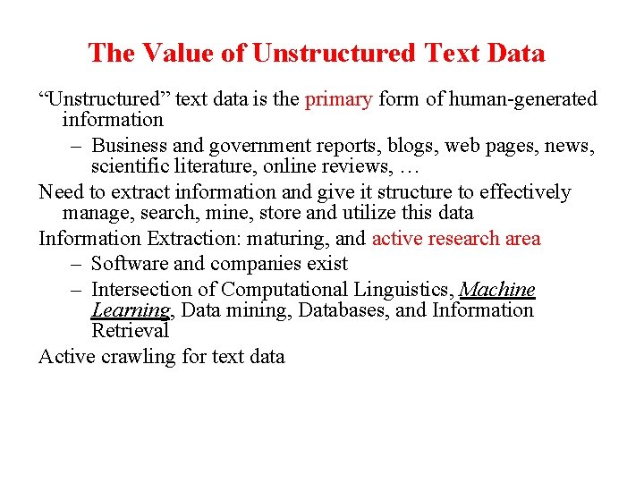 The Value of Unstructured Text Data “Unstructured” text data is the primary form of