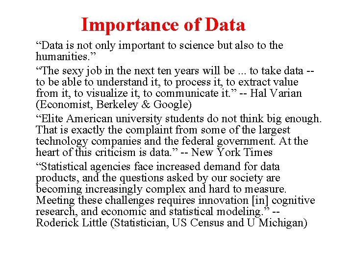 Importance of Data “Data is not only important to science but also to the
