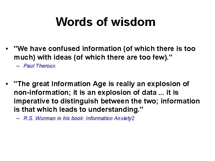 Words of wisdom • "We have confused information (of which there is too much)