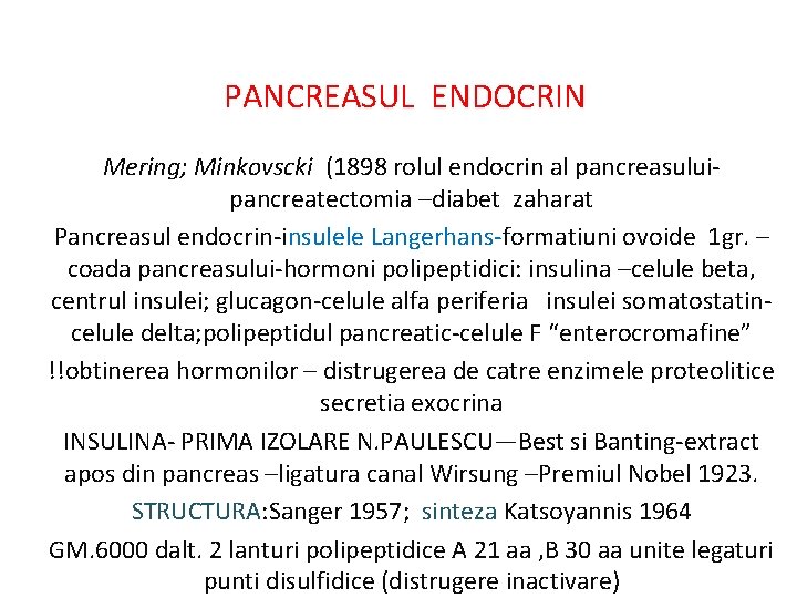 PANCREASUL ENDOCRIN Mering; Minkovscki (1898 rolul endocrin al pancreasuluipancreatectomia –diabet zaharat Pancreasul endocrin-insulele Langerhans-formatiuni