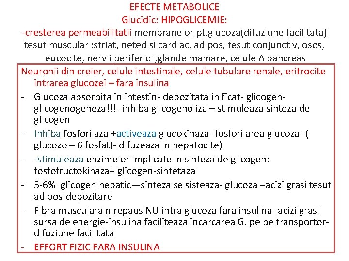EFECTE METABOLICE Glucidic: HIPOGLICEMIE: -cresterea permeabilitatii membranelor pt. glucoza(difuziune facilitata) tesut muscular : striat,