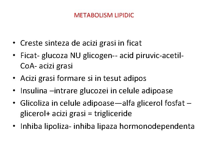 METABOLISM LIPIDIC • Creste sinteza de acizi grasi in ficat • Ficat- glucoza NU