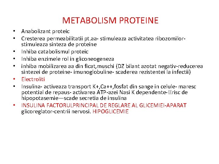 METABOLISM PROTEINE • Anabolizant proteic • Cresterea permeabilitatii pt. aa- stimuleaza activitatea ribozomilorstimuleaza sinteza