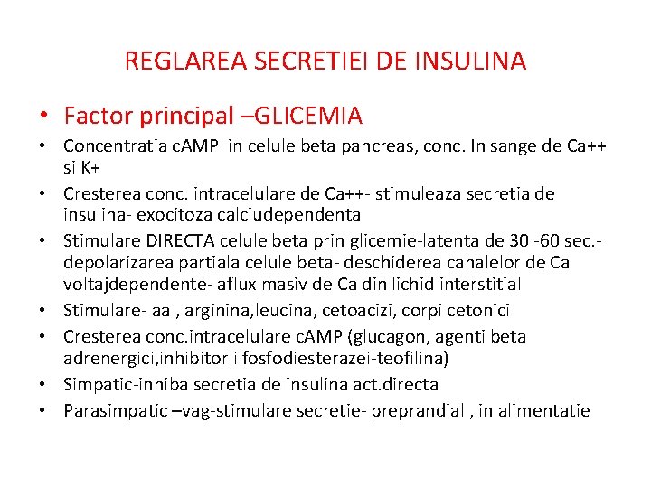REGLAREA SECRETIEI DE INSULINA • Factor principal –GLICEMIA • Concentratia c. AMP in celule