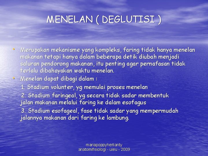 MENELAN ( DEGLUTISI ) • Merupakan mekanisme yang kompleks, faring tidak hanya menelan •