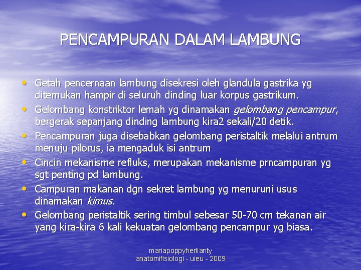 PENCAMPURAN DALAM LAMBUNG • Getah pencernaan lambung disekresi oleh glandula gastrika yg • •