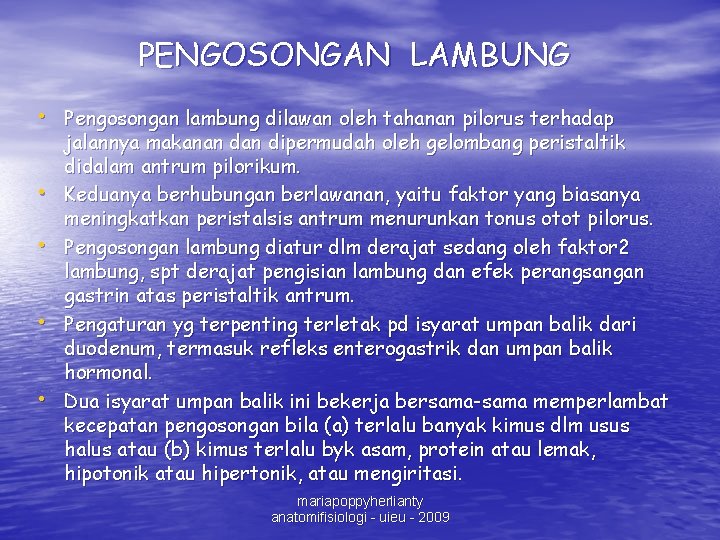 PENGOSONGAN LAMBUNG • Pengosongan lambung dilawan oleh tahanan pilorus terhadap • • jalannya makanan