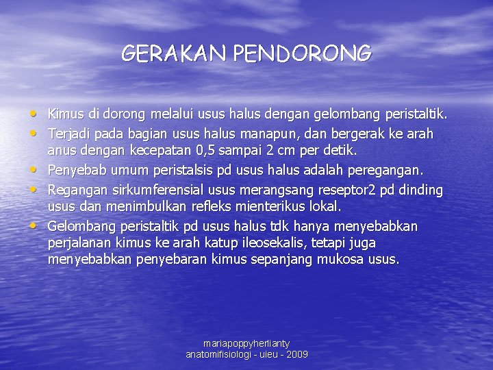 GERAKAN PENDORONG • Kimus di dorong melalui usus halus dengan gelombang peristaltik. • Terjadi