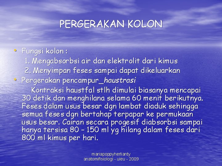 PERGERAKAN KOLON • Fungsi kolon : • 1. Mengabsorbsi air dan elektrolit dari kimus