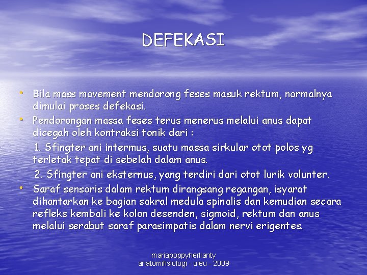 DEFEKASI • Bila mass movement mendorong feses masuk rektum, normalnya • • dimulai proses