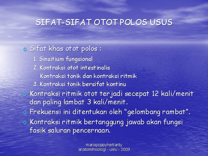 SIFAT-SIFAT OTOT POLOS USUS o Sifat khas otot polos : 1. Sinsitium fungsional 2.