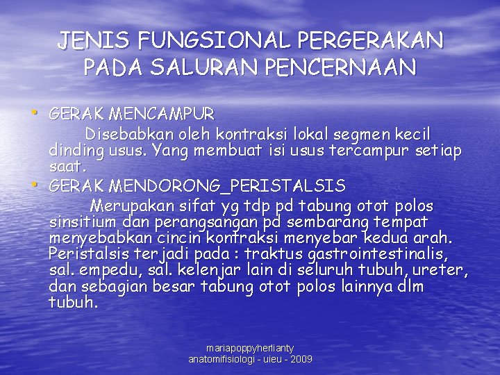 JENIS FUNGSIONAL PERGERAKAN PADA SALURAN PENCERNAAN • GERAK MENCAMPUR • Disebabkan oleh kontraksi lokal
