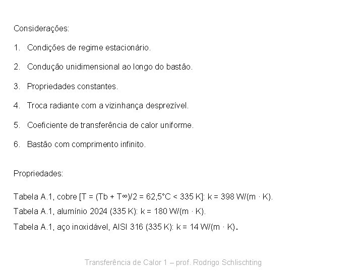 Considerações: 1. Condições de regime estacionário. 2. Condução unidimensional ao longo do bastão. 3.