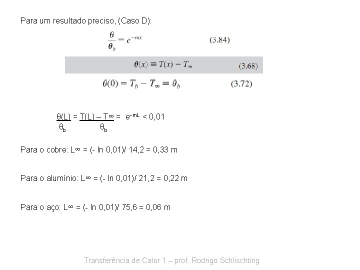 Para um resultado preciso, (Caso D): θ(L) = T(L) – T∞ = e−m. L