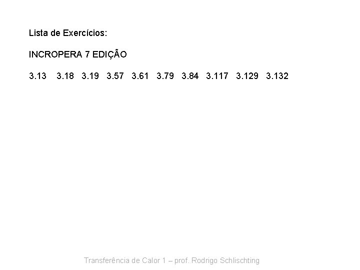 Lista de Exercícios: INCROPERA 7 EDIÇÃO 3. 13 3. 18 3. 19 3. 57