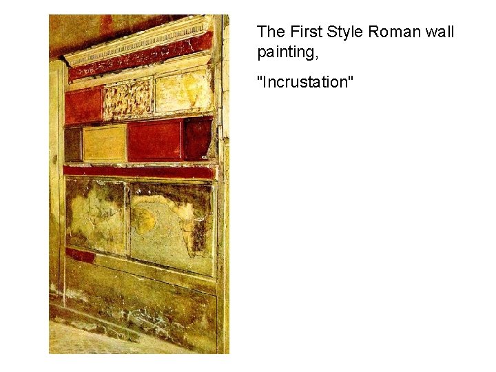 The First Style Roman wall painting, "Incrustation" 