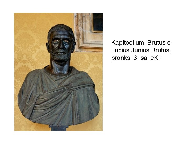 Kapitooliumi Brutus e Lucius Junius Brutus, pronks, 3. saj e. Kr 