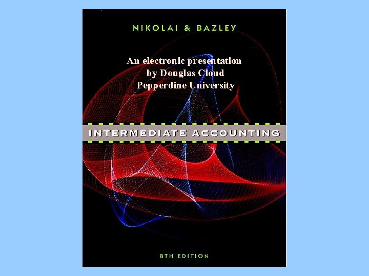 An electronic presentation by Douglas Cloud Pepperdine University 