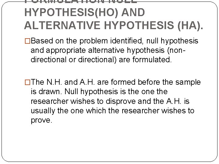 FORMULATION NULL HYPOTHESIS(HO) AND ALTERNATIVE HYPOTHESIS (HA). �Based on the problem identified, null hypothesis