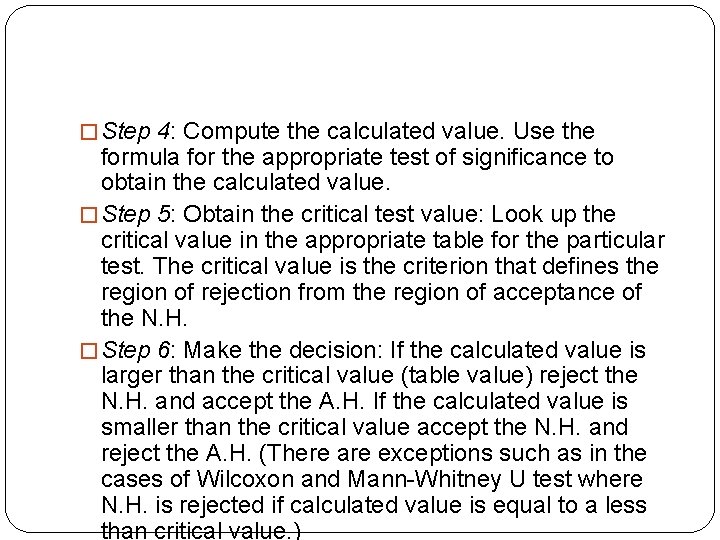 � Step 4: Compute the calculated value. Use the formula for the appropriate test