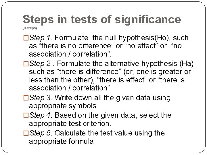 Steps in tests of significance (8 steps) �Step 1: Formulate the null hypothesis(Ho), such