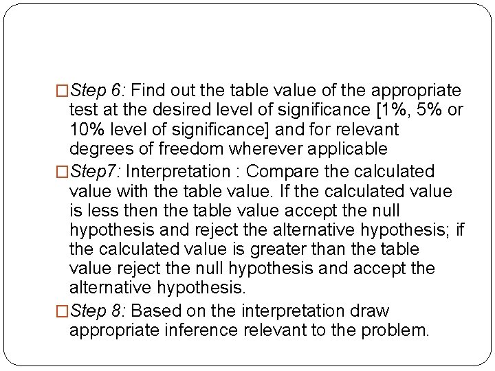 �Step 6: Find out the table value of the appropriate test at the desired