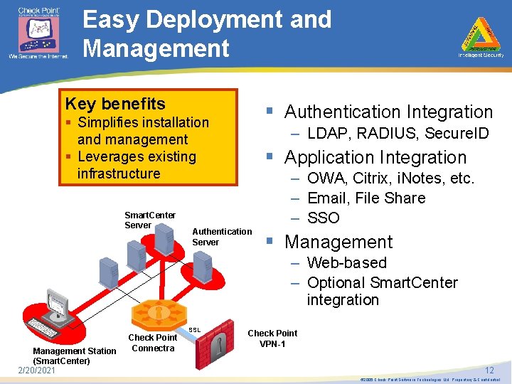 Easy Deployment and Management Key benefits § Authentication Integration § Simplifies installation and management