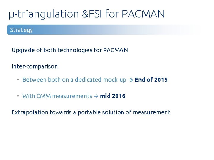 µ-triangulation &FSI for PACMAN Strategy Upgrade of both technologies for PACMAN Inter-comparison • Between