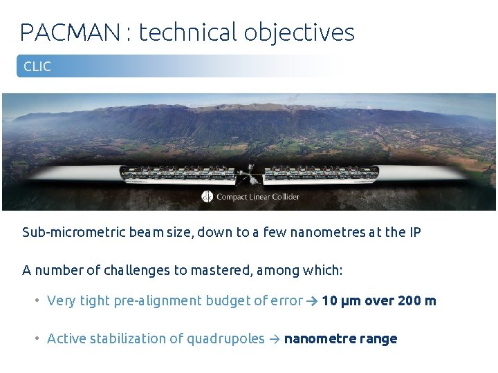 PACMAN : technical objectives CLIC Sub-micrometric beam size, down to a few nanometres at