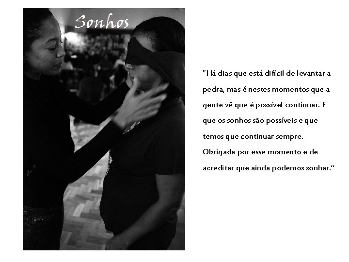 “Há dias que está difícil de levantar a pedra, mas é nestes momentos que