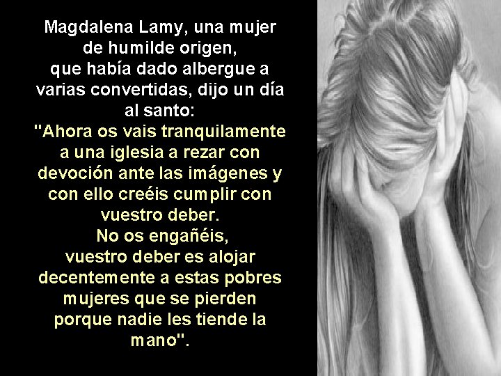 Magdalena Lamy, una mujer de humilde origen, que había dado albergue a varias convertidas,