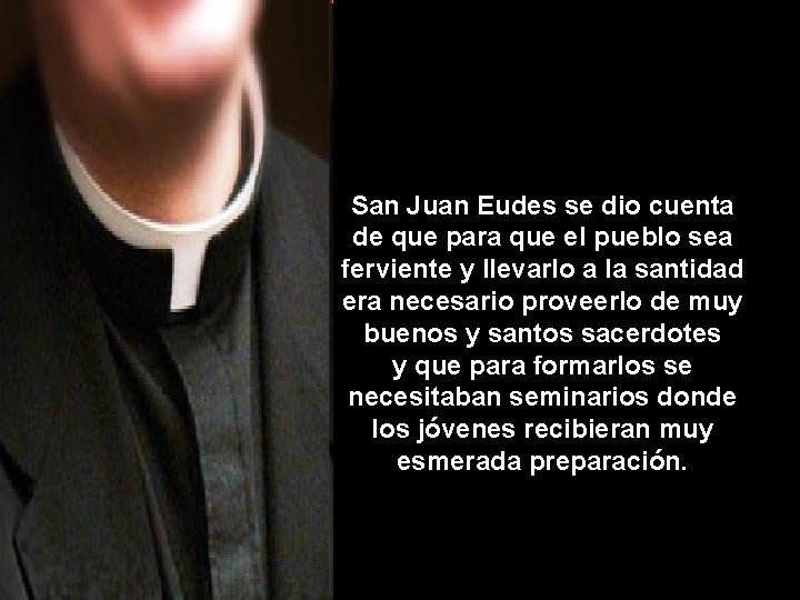 San Juan Eudes se dio cuenta de que para que el pueblo sea ferviente