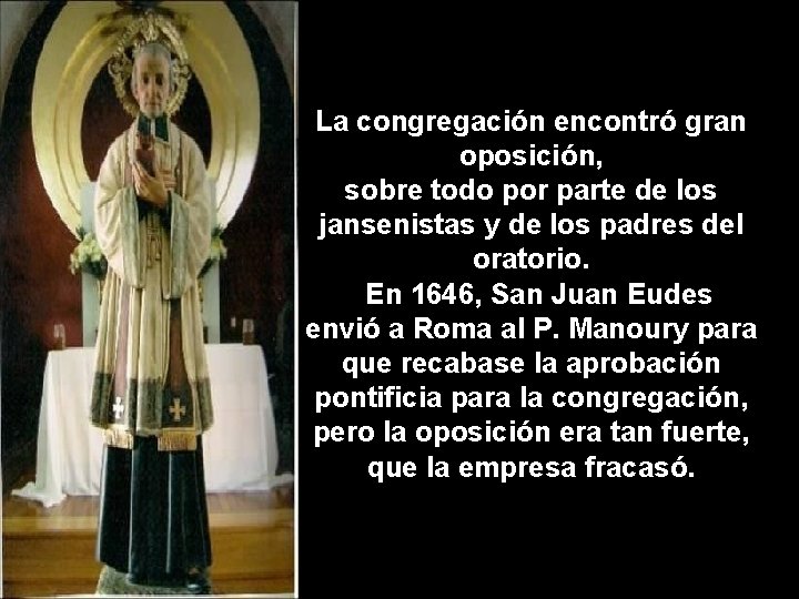 La congregación encontró gran oposición, sobre todo por parte de los jansenistas y de