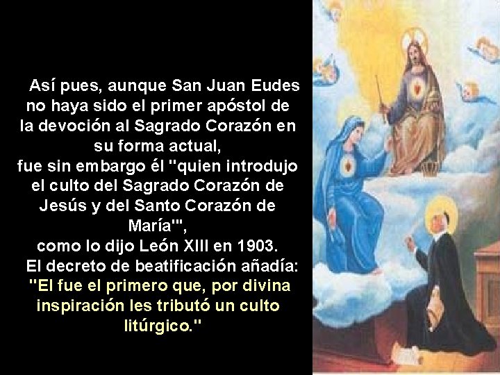 Así pues, aunque San Juan Eudes no haya sido el primer apóstol de la