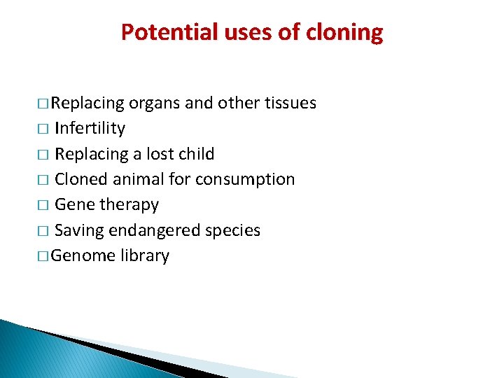 Potential uses of cloning � Replacing organs and other tissues Infertility � Replacing a