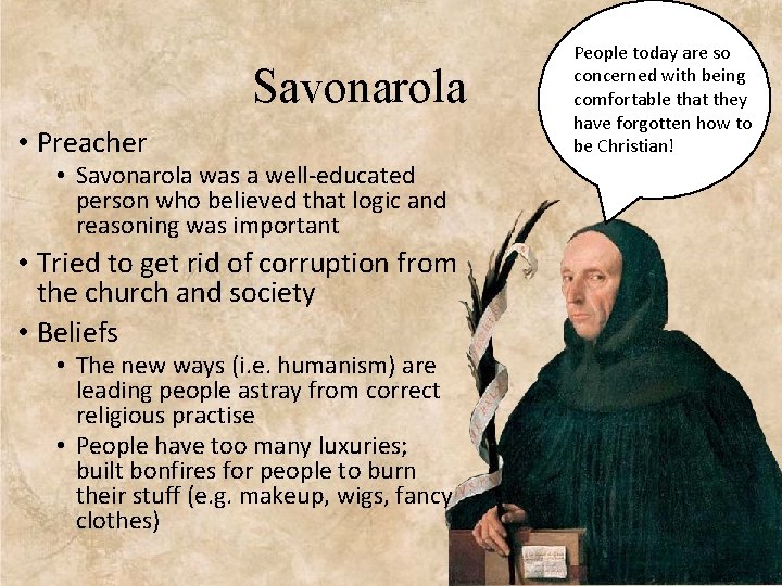 Savonarola • Preacher • Savonarola was a well-educated person who believed that logic and