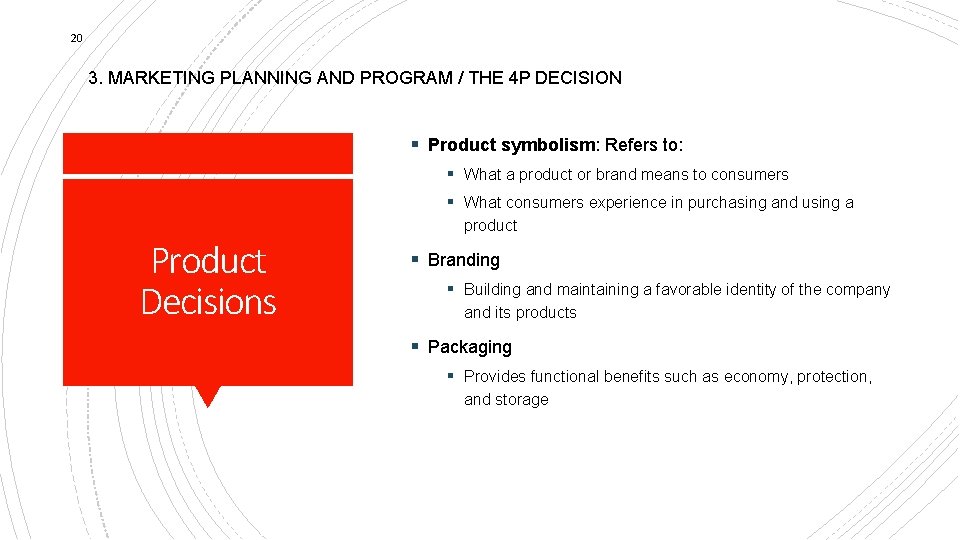 20 3. MARKETING PLANNING AND PROGRAM / THE 4 P DECISION § Product symbolism: