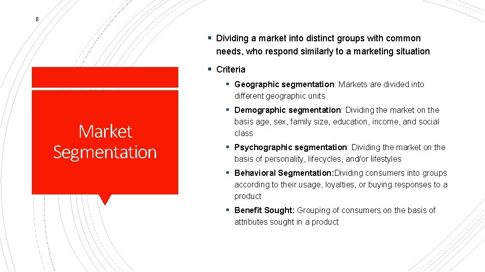 8 § Dividing a market into distinct groups with common needs, who respond similarly