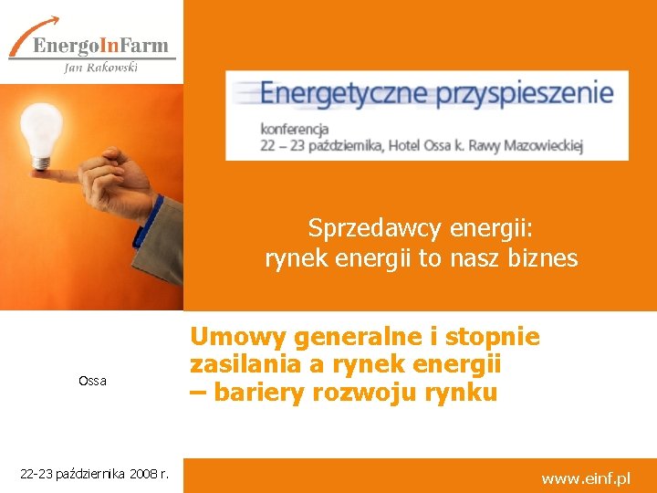 Sprzedawcy energii: rynek energii to nasz biznes Ossa 22 -23 października 2008 r. Umowy